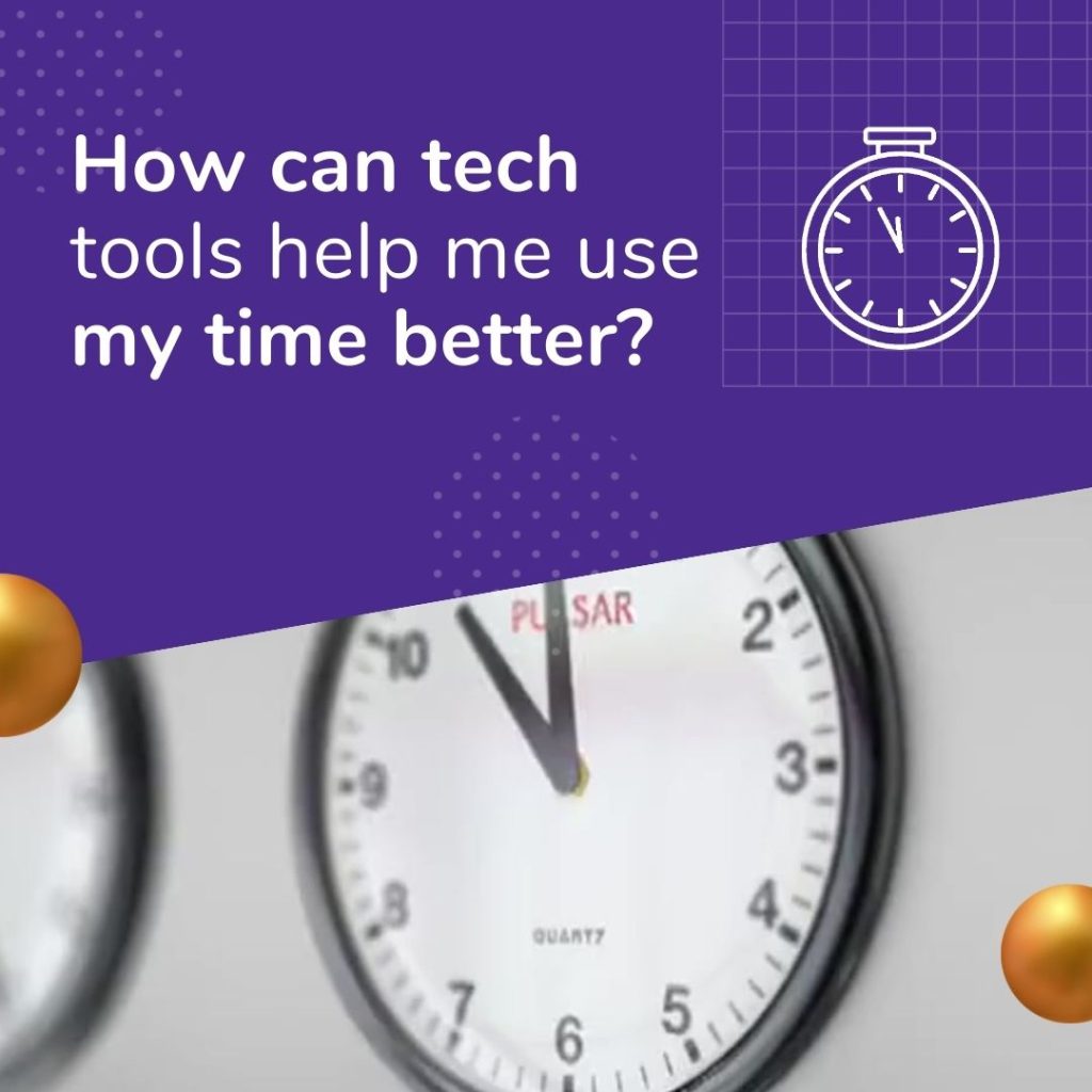 How can tech tools help me use my time better?